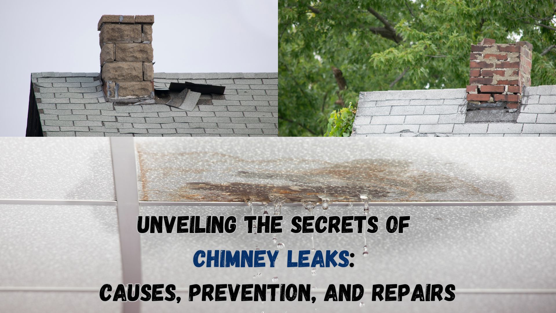 Chimney Leaks: Causes, Prevention, And Repairs