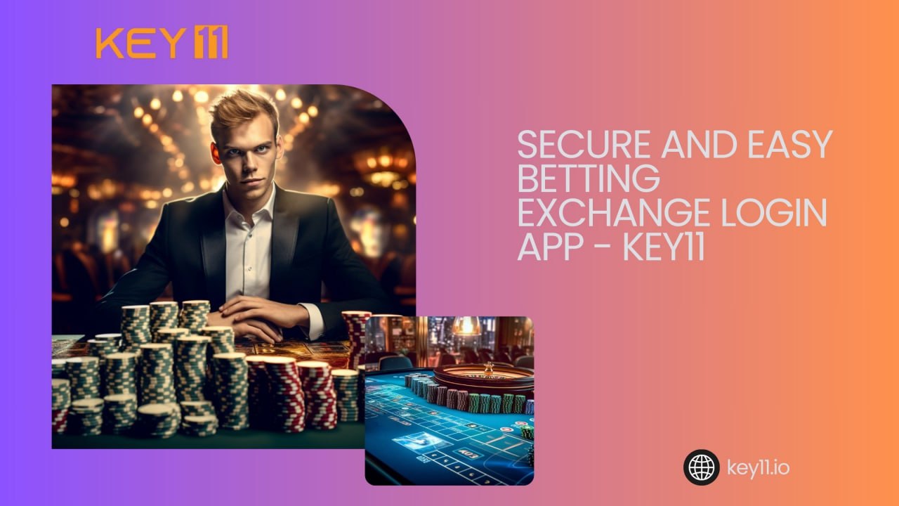 Secure and Easy Betting Exchange Login App - Key11