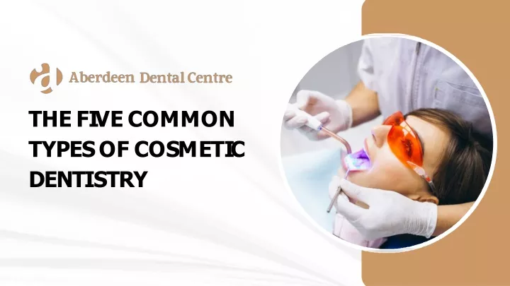 PPT - The Five Common Types Of Cosmetic Dentistry PowerPoint Presentation - ID:13647043