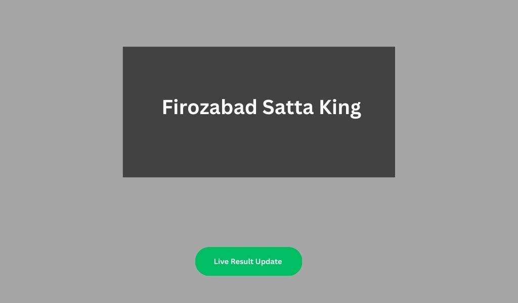 Firozabad Satta King | Satta Result | Firozabad Satta Chart