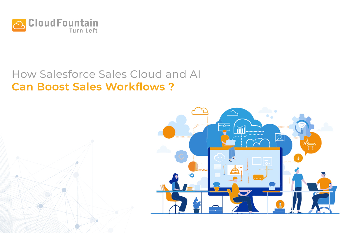 How Salesforce Sales Cloud and AI can Increase Sales Workflow?