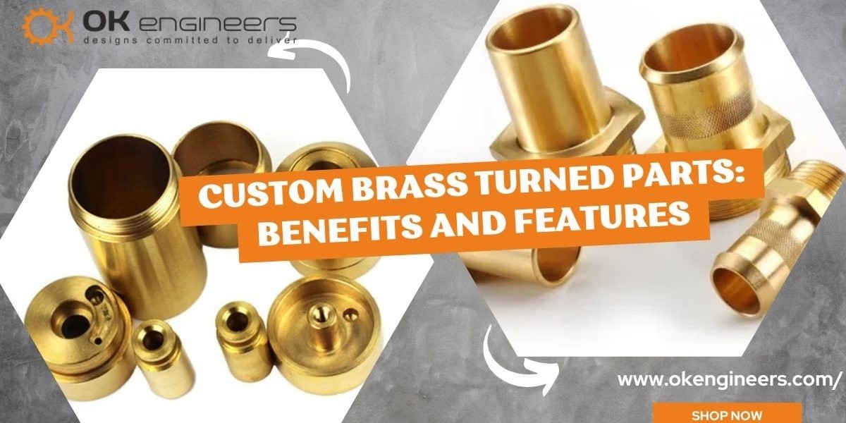 Custom Brass Turned Parts: Benefits and Features