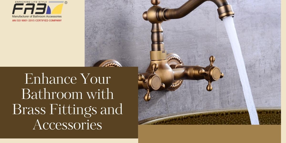 Enhance Your Bathroom with Brass Fittings and Accessories