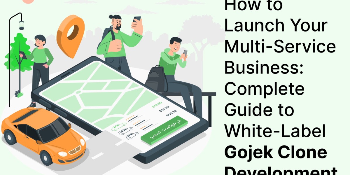 How to Launch Your Multi-Service Business: Complete Guide to White-Label Gojek Clone Development