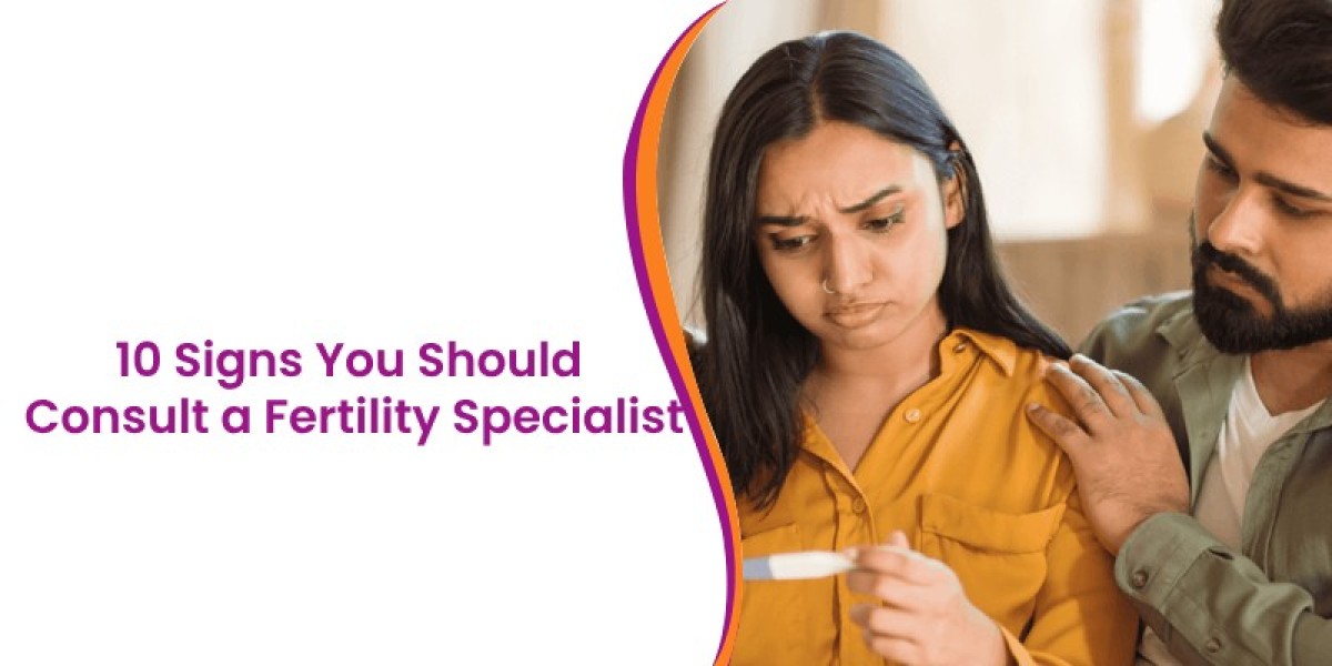 10 Signs You Should Consult a Fertility Specialist