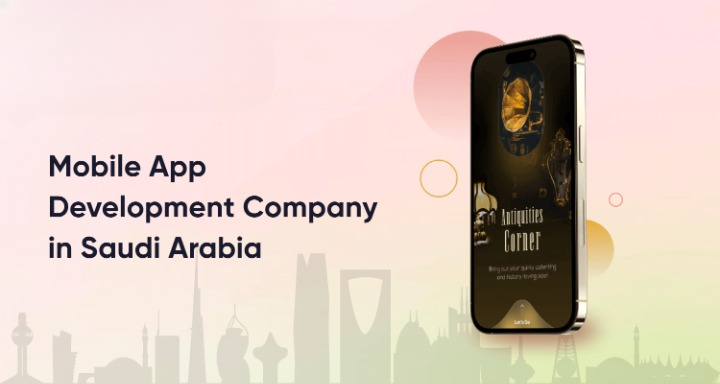 Mobile App Development Company in Saudi Arabia: A Complete Guide