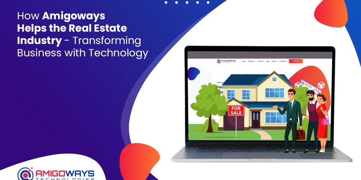 How Amigoways Helps the Real Estate Industry – Transforming Business with Technology