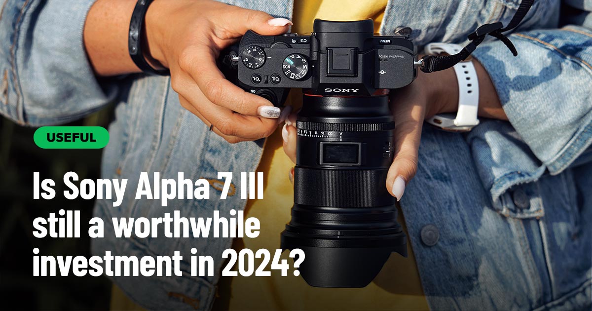 Is Sony Alpha 7 III still a worthwhile investment in 2024? | AndrisR