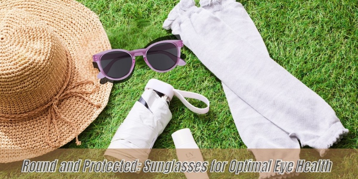 Round and Protected: Sunglasses for Optimal Eye Health