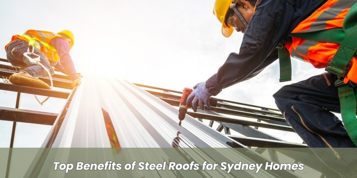 Top Benefits of Steel Roofs for Sydney Homes