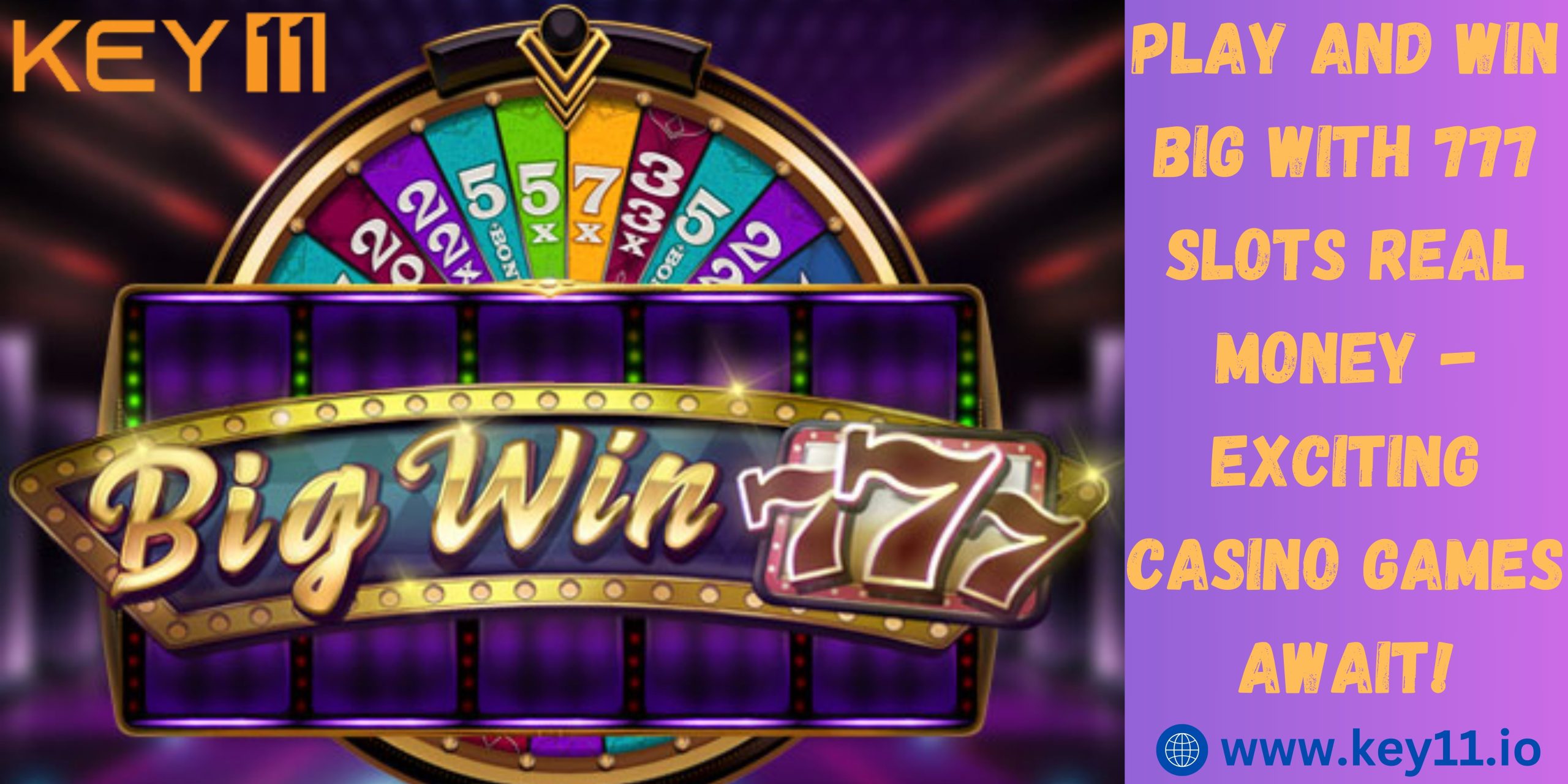 Play and Win Big with 777 Slots Real Money Casino Games! Key11