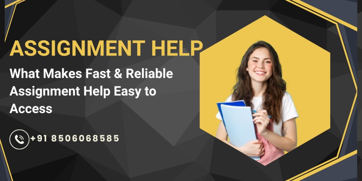 What Makes Fast & Reliable Assignment Help Easy to Access