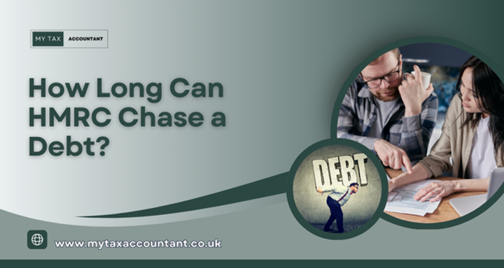 How Long Can HMRC Chase a Debt? | A Complete Guide