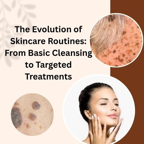 The Evolution of Skincare Routines: From Basic Cleansing to Targeted Treatments :: Herbal-care-products