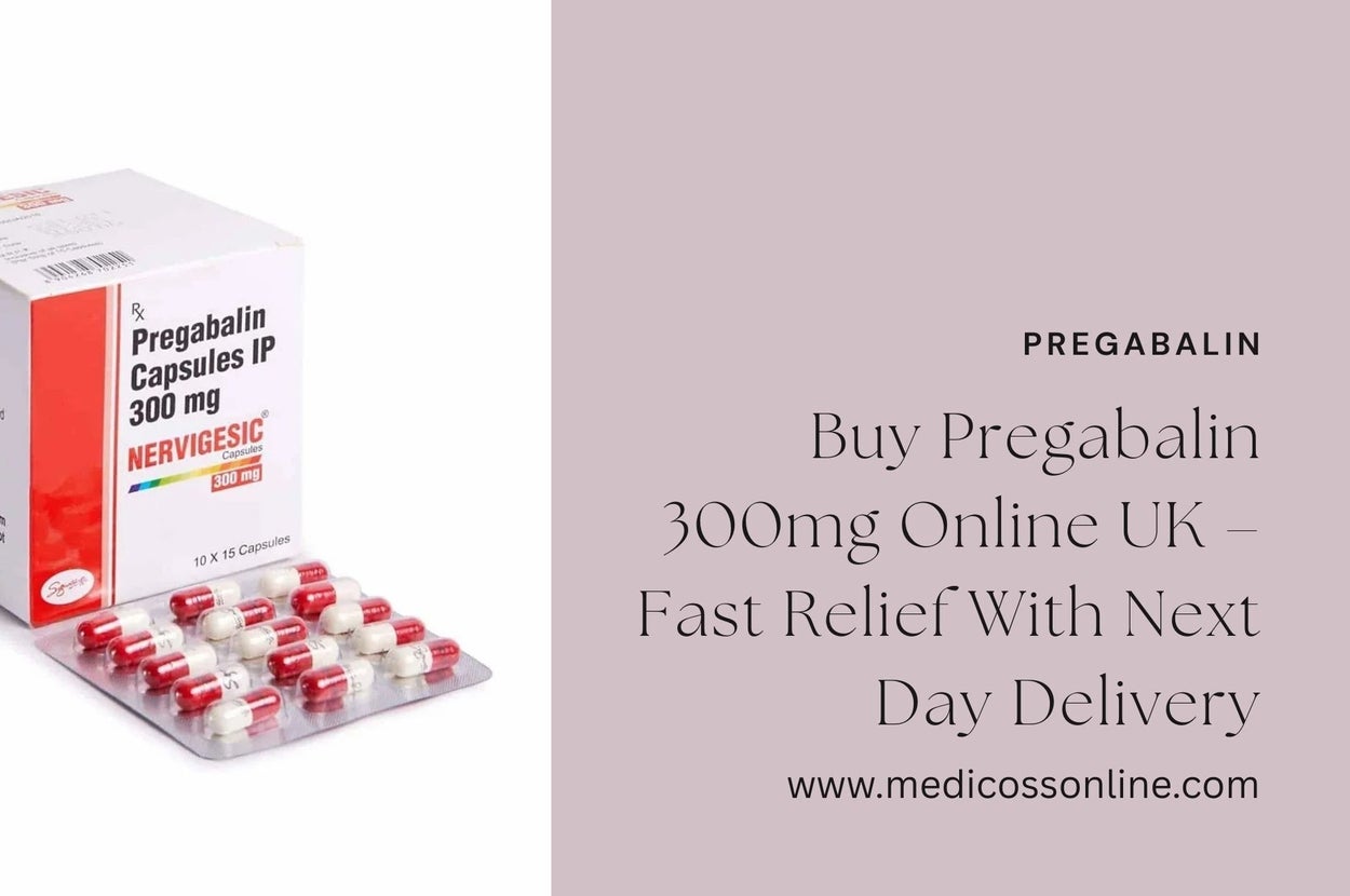 Buy Pregabalin 300mg Online UK – Fast Relief with Next Day Delivery