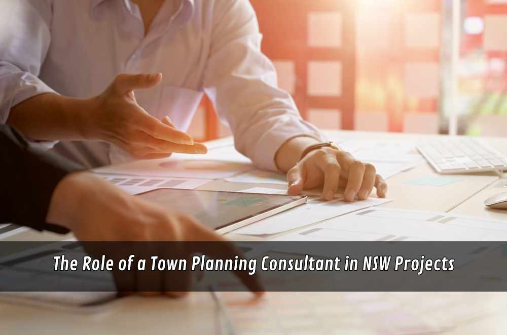The Role of a Town Planning Consultant in NSW Projects