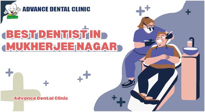 Best Dentist in Mukherjee Nagar - Advance Dental Clinic