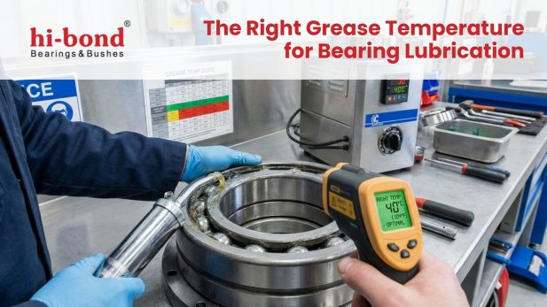 Finding the Right Grease Temperature for Bearing Lubrication Article - ArticleTed -  News and Articles