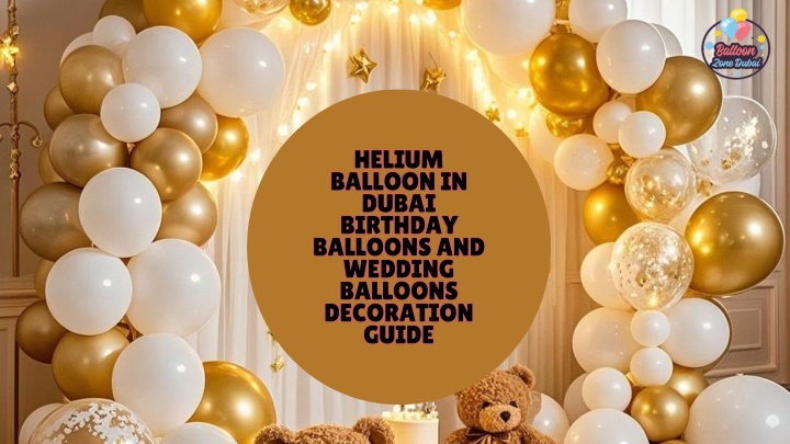 PPT - Make every celebration unforgettable with premium helium balloons in Dubai PowerPoint Presentation - ID:14822461